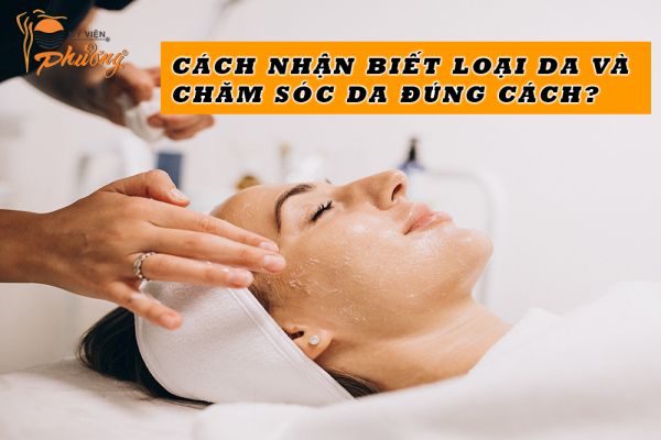 Cách nhận biết loại da và chăm sóc da đúng cách
